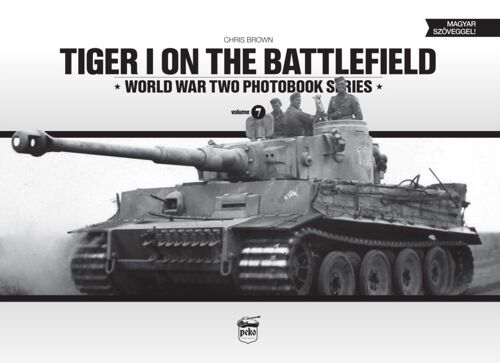 Tiger I On The Battlefield: World War Two Photobook Series