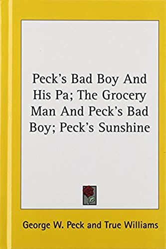 Peck's Bad Boy And His Pa; The Grocery Man And Peck's Bad Boy; Peck's Sunshine