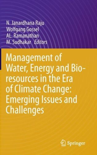 Management Of Water, Energy And Bio-Resources In The Era Of Climate Change: Emerging Issues And Challenges