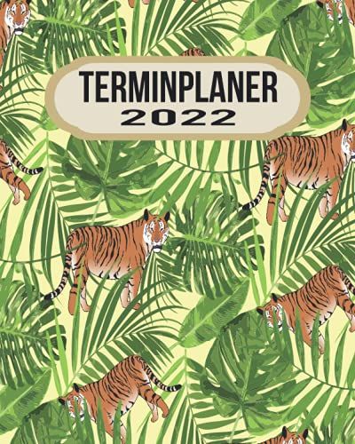 Terminplaner 2022: Wochenplaner Zum Notieren, Organisieren Und Planen Für Das Jahr 2022 In 8x10. Kalender / Terminkalender / Monats- / Tagesübersicht ... / Geburtstags Listen / Tiger Löwe Raubtier