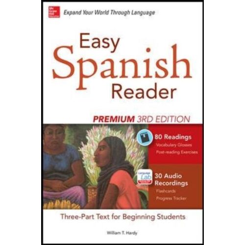 Easy Spanish Reader Premium, Third Edition: A Three-Part Reader For Beginning Students + 160 Minutes Of Streaming Audio