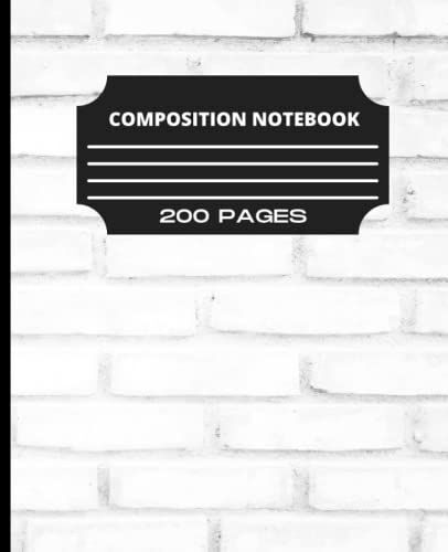 Composition Notebook College Ruled 200 Pages: White Brick College Ruled Notebook Massive 200 Pages