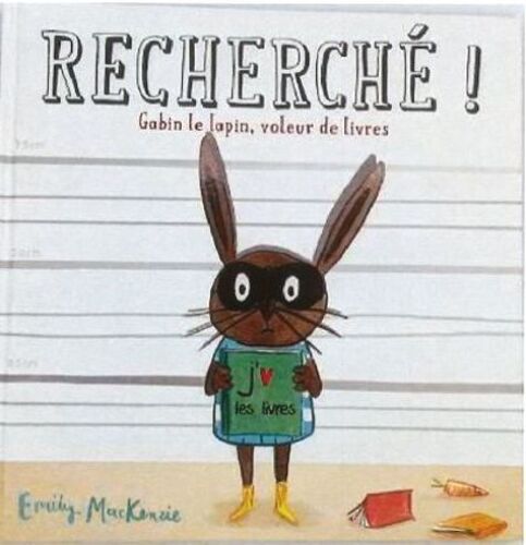 Recherché ! - Gabin Le Lapin, Voleur De Livres
