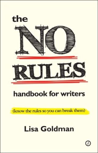 The No Rules Handbook For Writers