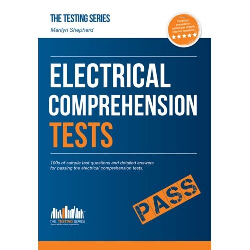 How To Pass Electrical Comprehension Tests: The Complete Guide To Passing Electrical Reasoning, Circuit And Comprehension Tests