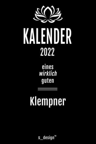 Kalender 2022 Für Klempner: Wochenplaner / Tagebuch / Journal Für Das Ganze Jahr: Platz Für Notizen, Planung / Planungen / Planer, Erinnerungen Und Sprüche