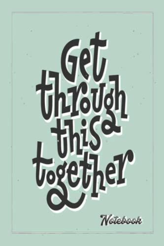 Notebook - Get Through This Together, New Year Holiday Planning: Merry Christmas And Happy New Year 2022 Journal Notebook_6x9 In 114 College Ruled Lined Pages Book