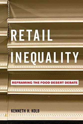 Retail Inequality : Reframing The Food Desert Debate