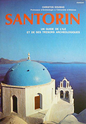 Santorin : Un Guide De L'ile Et De Ses Trésors Archéologiques