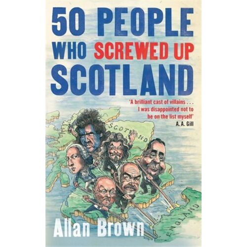 50 People Who Screwed Up Scotland