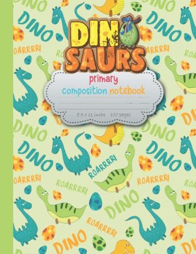 Primary Composition Notebook Grades K-2: Jurassic Dinosaurs | Dinosaur Primary Story Journal Dotted Midline And Picture Space | Handwriting Practice ... Girls, Dinosaurs Gifts: 8.5" X 11" 100 Pages