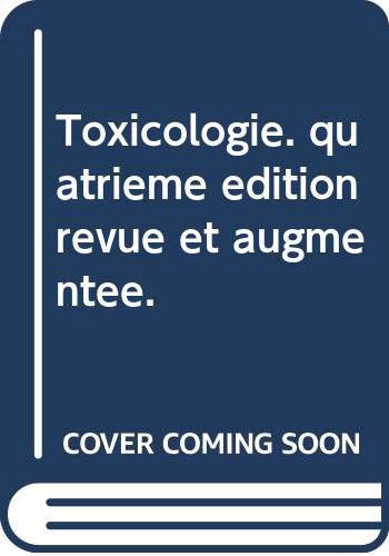 Toxicologie. Quatrième Édition Revue Et Augmentée.