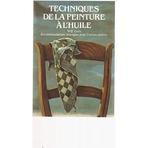 Techniques De La Peinture À L'huile.Recommandations Pratiques Pour L'artiste-Peintre
