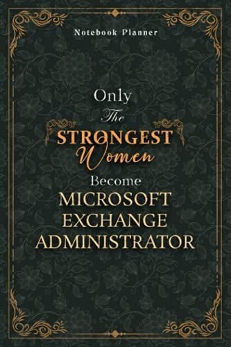 Microsoft Exchange Administrator Notebook Planner - Luxury Only The Strongest Women Become Microsoft Exchange Administrator Job Title Working Cover: ... Small Business, Tax, Personal Budget