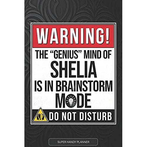 Shelia: Warning The Genius Mind Of Shelia Is In Brainstorm Mode - Shelia Name Custom Gift Planner Calendar Notebook Journal