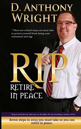 Retire In Peace: 7 Immediate Steps In 2015 You Must Take So You Can Retire In Peace. (Volume 1)