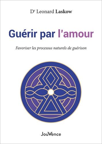 Guérir Par L'amour - A Cet Esprit En Nous Qui A Le Désir D'incarner L'amour Infini, De Rendre L'infini Fini Et Le Fini Infini