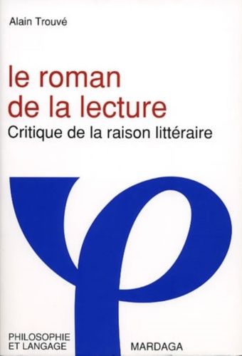 Le Roman De La Lecture - Critique De La Raison Littéraire