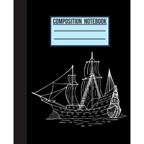 Old Ship Patterns Composition Notebook: Wide Ruled Composition Notebook. For Sailboat Lovers: Lined Journal For Kids, Girls, Boys, School, Students, And Teachers. Gifts Presents, Old Ship