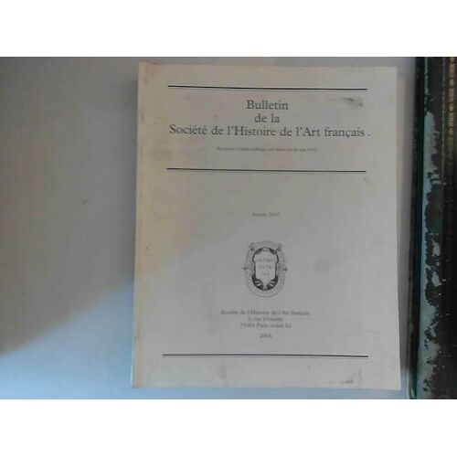 Bulletin De La Société De L'histoire De L'art Français Année 2003