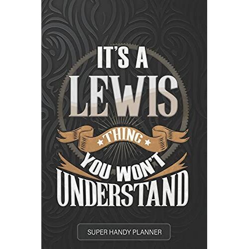 Lewis: It's A Lewis Thing You Wouldn't Understand - Lewis Name Custom Gift Planner Calendar Notebook Journal