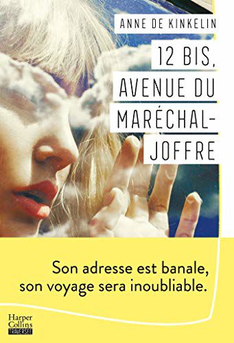 12 Bis, Avenue Du Maréchal Joffre: Un Roman D'apprentissage Qui Fait L'éloge De L'audace Et Du Voyage