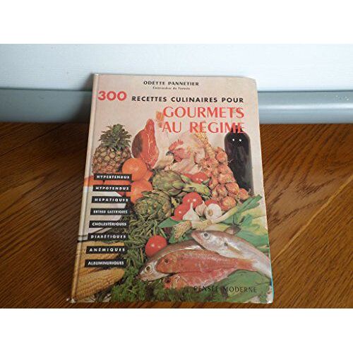 300 Recettes Culinaires Pour Gourmets Au Régime