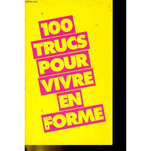 100 Trucs Pour Vivre En Forme