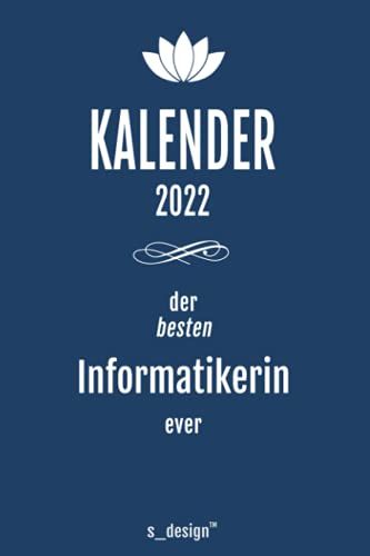 Kalender 2022 Für Informatiker / Informatikerin: Wochenplaner / Tagebuch / Journal Für Das Ganze Jahr: Platz Für Notizen, Planung / Planungen / Planer, Erinnerungen Und Sprüche_