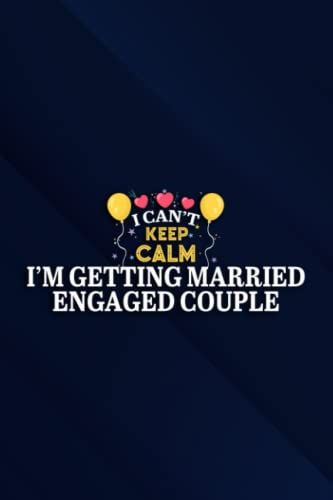 I Can't Keep Calm I'm Getting Married Engaged Couple Meme Notebook Planner: I'm Getting Married Engaged Couple, 6x9 Lined Funny Work Notebook, Over ... & Coworker White Elephant Gift Idea,