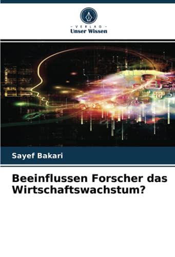 Beeinflussen Forscher Das Wirtschaftswachstum?