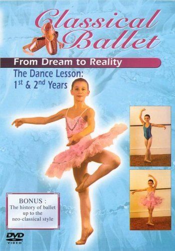 Classical Ballet 2 - From Dream To Reality - The Dancing Lesson Years 1 And 2