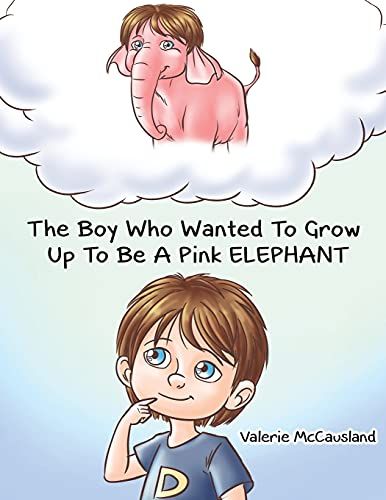 The Boy Who Wanted To Grow Up To Be A Pink Elephant