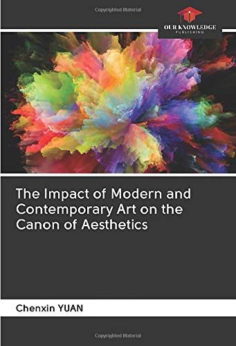 The Impact Of Modern And Contemporary Art On The Canon Of Aesthetics