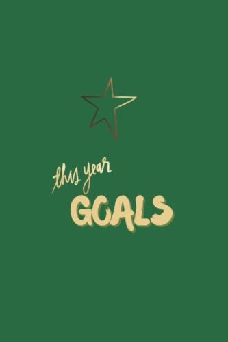 This Year Goals: Goal Journal Notebook 6 X 9 Inch
