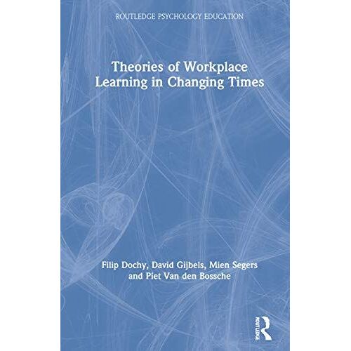Theories Of Workplace Learning In Changing Times