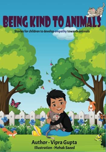 Being Kind To Animals : Stories For Children To Develop Empathy Towards Animals