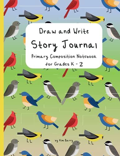 Draw And Write Story Journal Primary Composition Notebook For Grades K-2: Birds Composition Notebook Journal For Nature Lovers Creative Writing Or Handwriting Practice