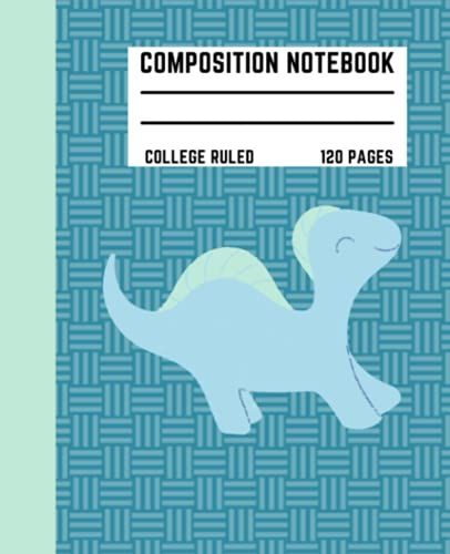 Dinosaur Composition Notebook College Ruled, 120 Pages: Cute Blue Green Dinosaur Composition Notebook College Ruled, Dinosaur Composition Book, 7.5x9.25 College Ruled Pages