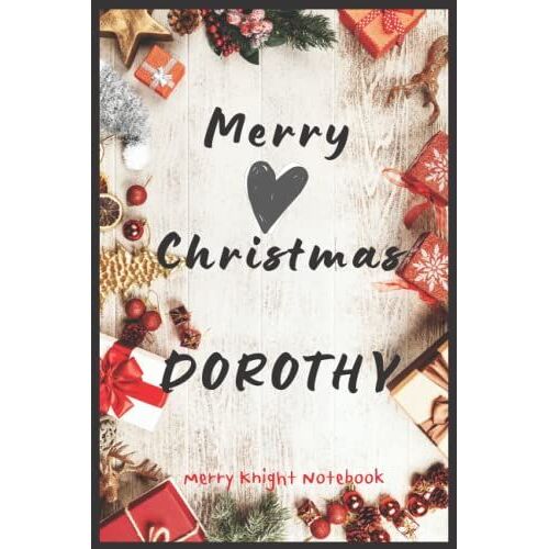 Merry Christmas Dorothy: Merry Christmas Notebook | Merry Christmas Gift | Best Gift | Notebook With Name | Happy New Year 2022 | Lined Notebook | 6x9 120 Pages