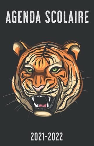 Agenda Scolaire 2021 2022: Agenda Tigre Journalier Avec Vacances Scolaires & Jours Fériés Et Emplois Du Temps Et Calendrier De Septembre 2021 À Juillet 2022 (Un Jour Par Page)