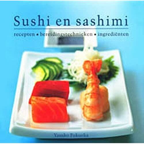 Sushi: 55 Authentic And Innovative Recipes For Nigiri, Nori-Maki, Chirashi And M
