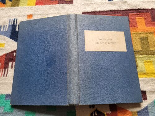 Rondaies De L'ile Dorée. Contes Populaires Majorquins Adaptés Du Baléar Par Peter Roderick, Illustrations De Tillac. Editions: Librairie Delagrave. 1937