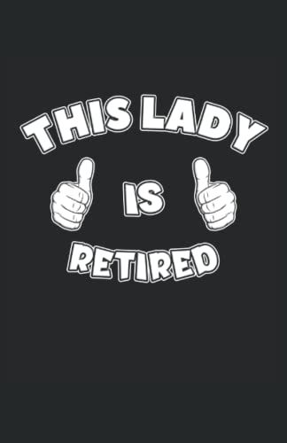 This Lady Is Retired: Notizbuch | Notebook | Punktiert, Din A5 (13.97x21.59 Cm), 120 Seiten, Creme-Farbenes Papier, Mattes Cover