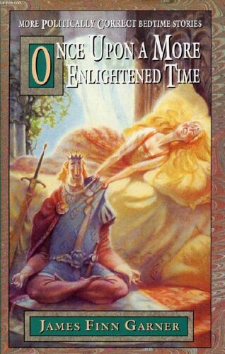 Once Upon A More Enlightened Time: More Politically Correct Bedtime Stories
