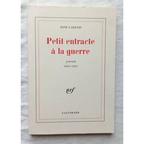 José Cabanis, Petit Entracte À La Guerre : Journal (1940-1943), Nrf - Gallimard, 1980