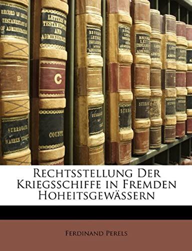 Rechtsstellung Der Kriegsschiffe In Fremden Hoheitsgewã?Ssern (German Edition)