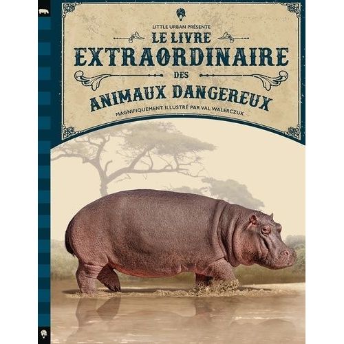 Le Livre Extraordinaire Des Animaux Dangereux