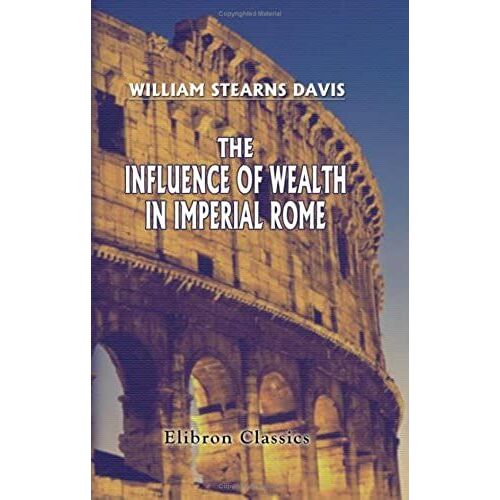 The Influence Of Wealth In Imperial Rome