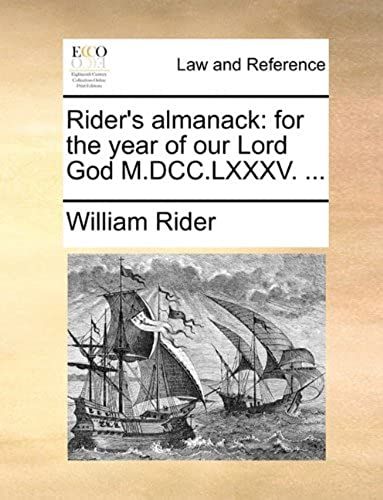 Rider's Almanack: For The Year Of Our Lord God M.Dcc.Lxxxv. ...